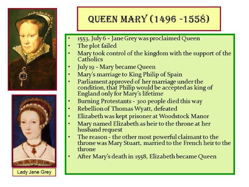 Queen Mary (1496 -1558) 1553, July 6 - Jane Grey was proclaimed Queen The